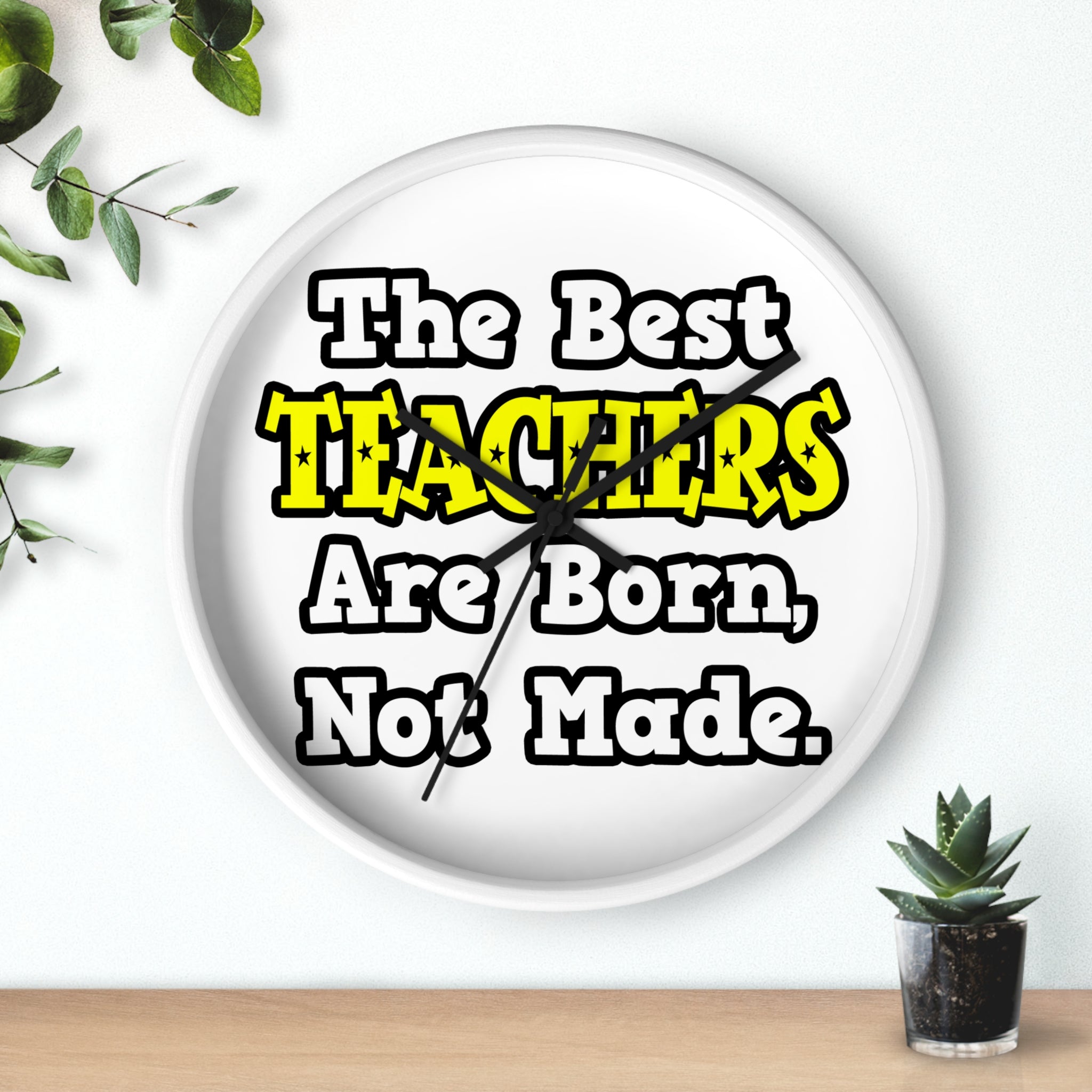 The Best Teachers Are Born, Not Made - Wall Clock