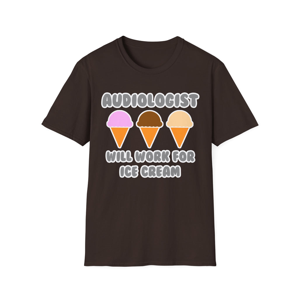 Audiologist ... Will Work For Ice Cream - Unisex Softstyle T-Shirt