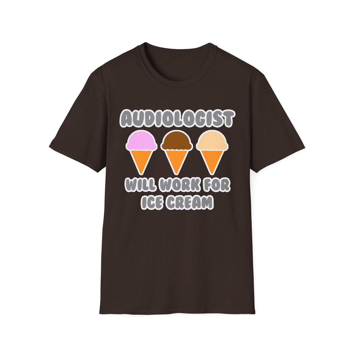 Audiologist ... Will Work For Ice Cream - Unisex Softstyle T-Shirt
