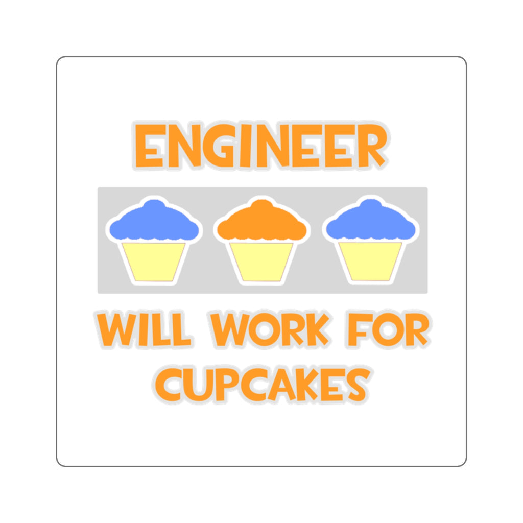 Engineer ... Will Work For Cupcakes - Square Stickers