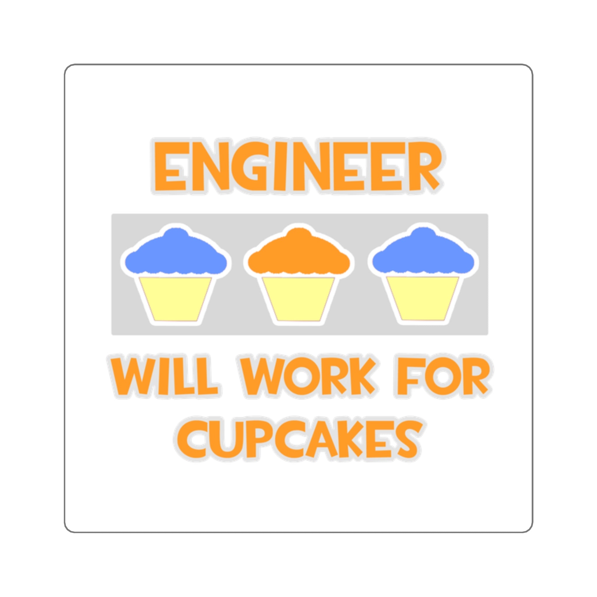 Engineer ... Will Work For Cupcakes - Square Stickers