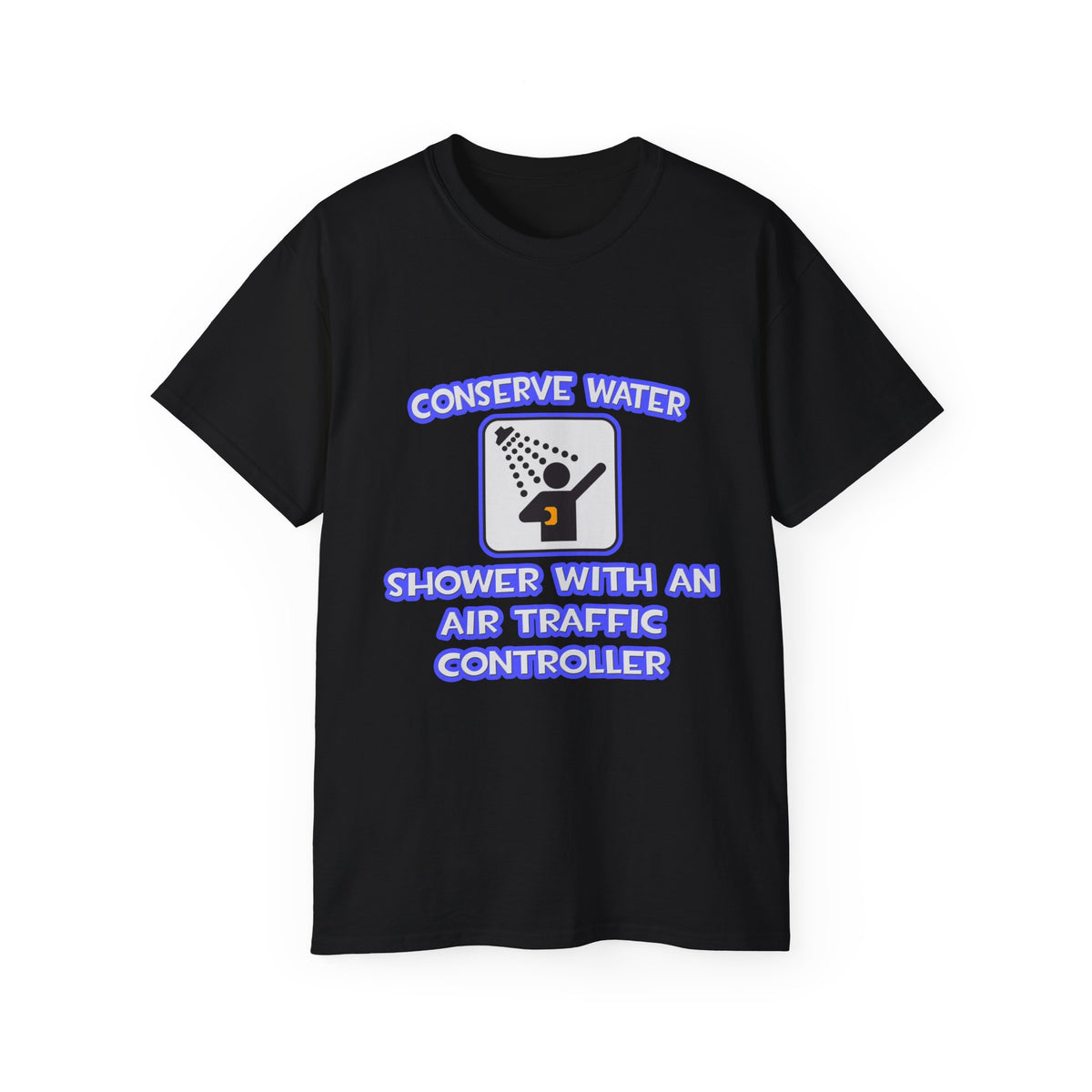 Conserve Water .. Shower With Air Traffic Controller - Unisex Ultra Cotton Tee