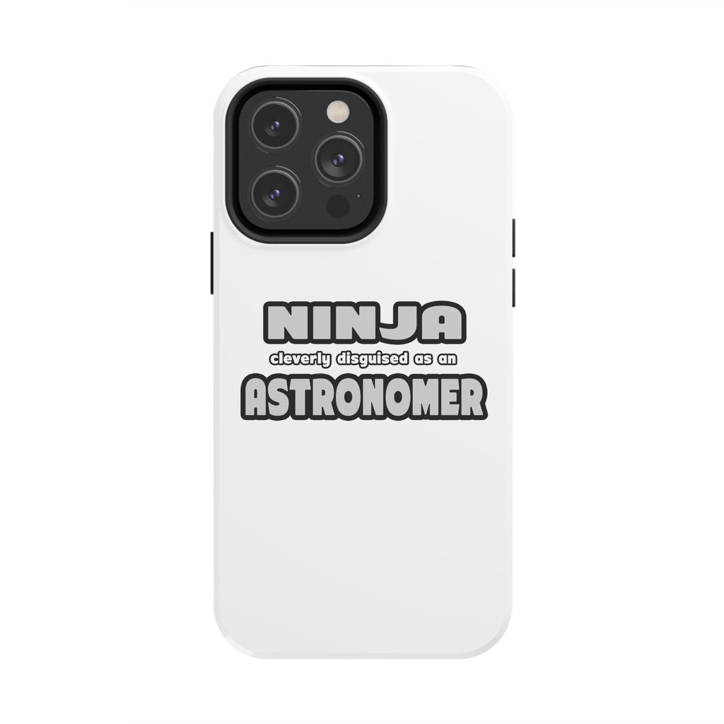 Ninja Cleverly Disguised As An Astronomer - Tough Phone Cases