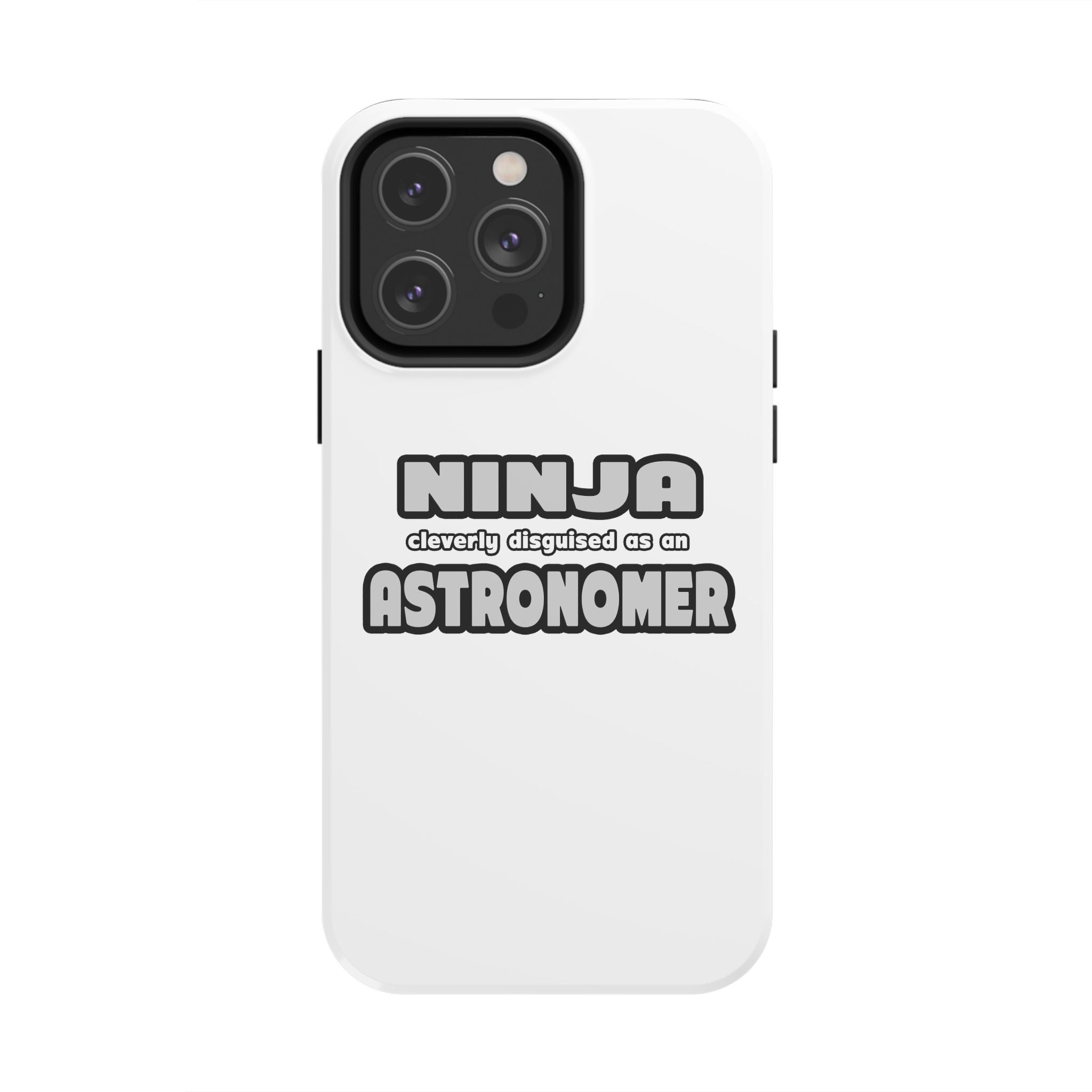 Ninja Cleverly Disguised As An Astronomer - Tough Phone Cases