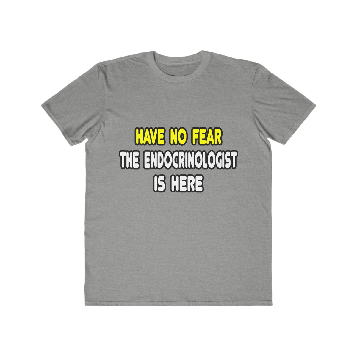 Have No Fear, The Endocrinologist Is Here - Men's Lightweight Fashion Tee