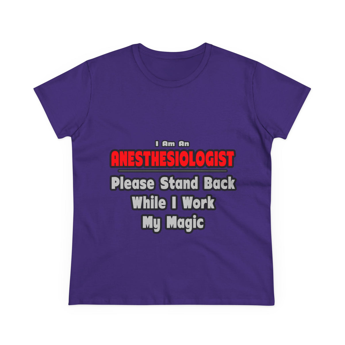 Anesthesiologist ... Stand Back ... Work My Magic - Women's Midweight Cotton Tee