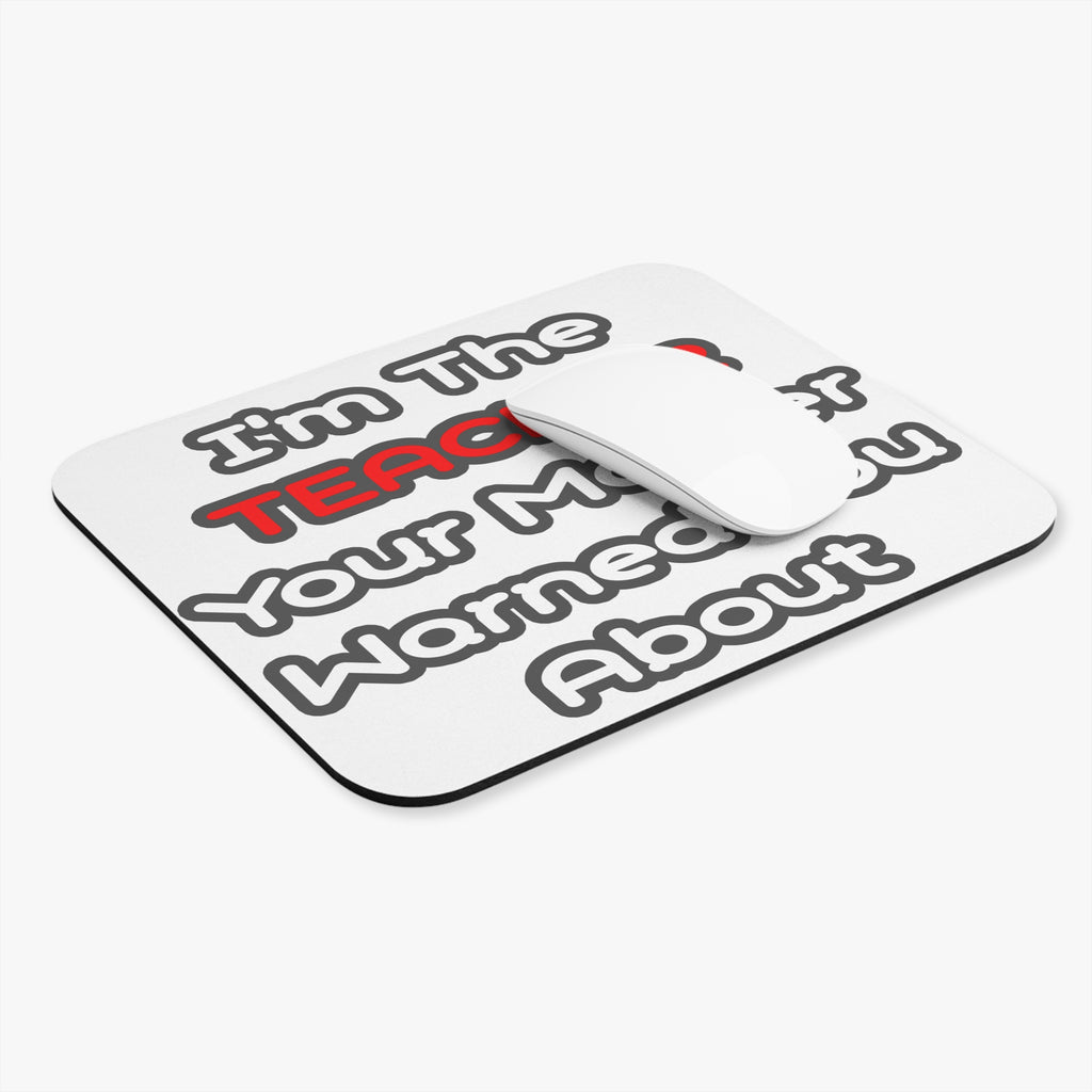 Teacher...Mother Warned You About - Mouse Pad (Rectangle)
