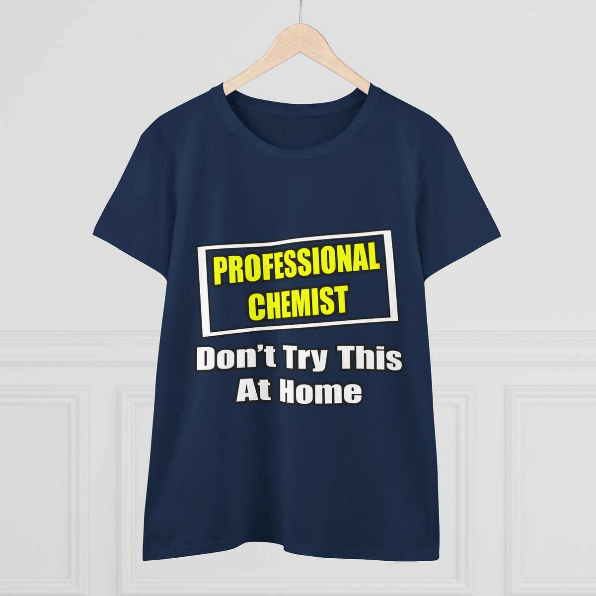 Professional Chemist...Don't Try This At Home - Women's Midweight Cotton Tee