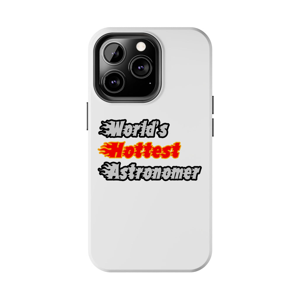 World's Hottest Astronomer - Tough Phone Cases