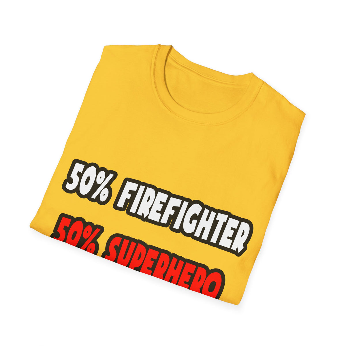 Half Firefighter ... Half Superhero - Unisex Softstyle T-Shirt