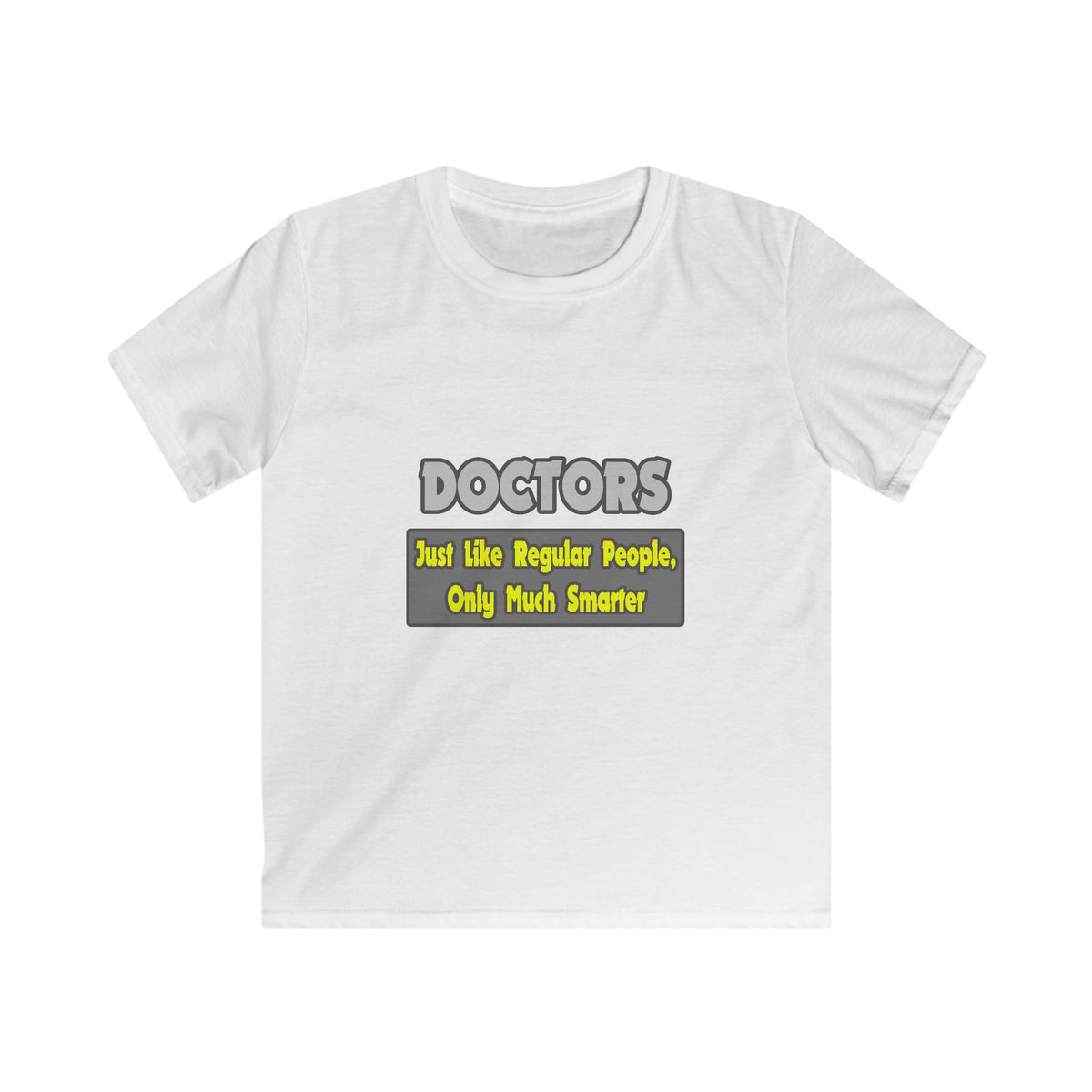 Doctors...Smarter - Kids Softstyle Tee