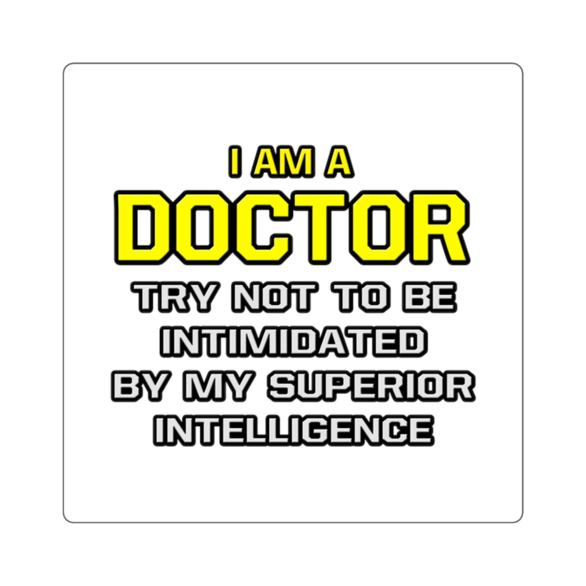 Doctor...Superior Intelligence - Square Stickers