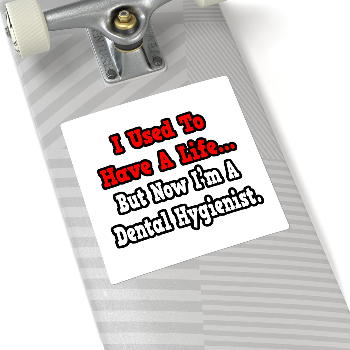 I Used to Have a Life...Dental Hygienist - Square Stickers