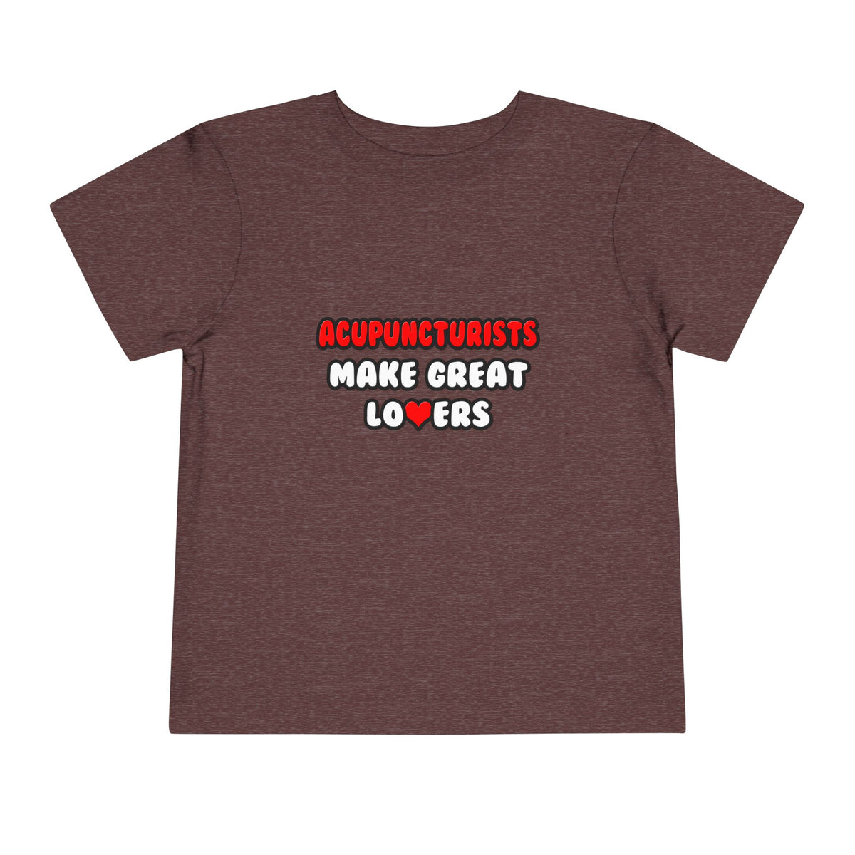 Acupuncturists Make Great Lovers - Toddler Short Sleeve Tee