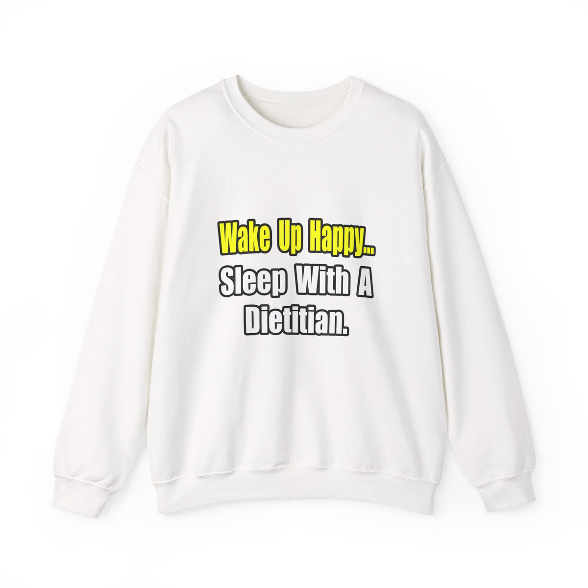 Wake Up Happy...Sleep With A Dietitian - Unisex Heavy Blend™ Crewneck Sweatshirt