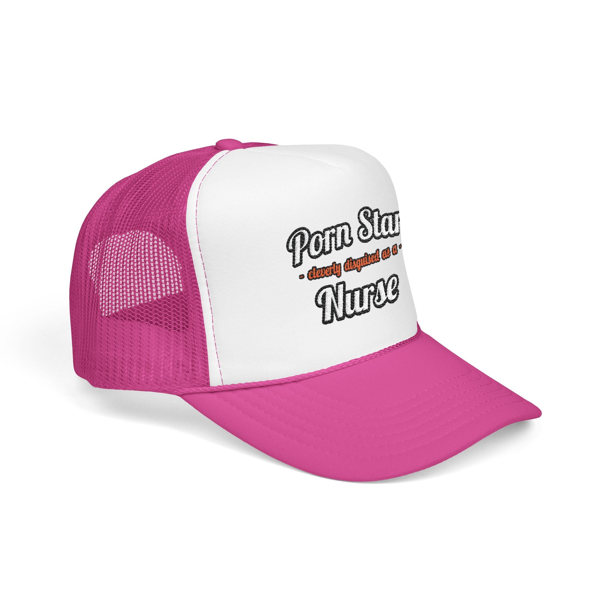 Porn Star...Nurse - Foam Trucker Hat