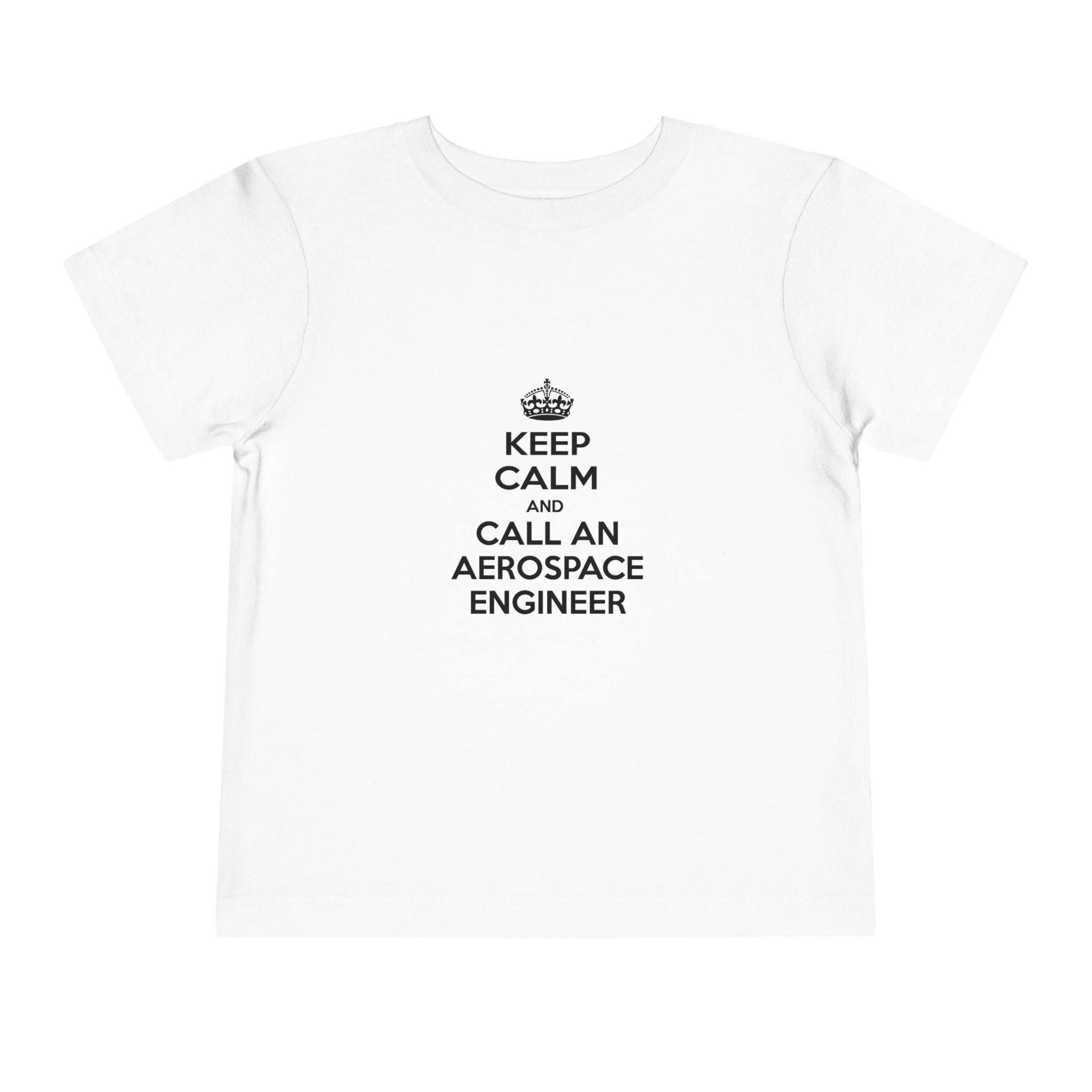 Keep Calm and Call an Aerospace Engineer - Toddler Short Sleeve Tee