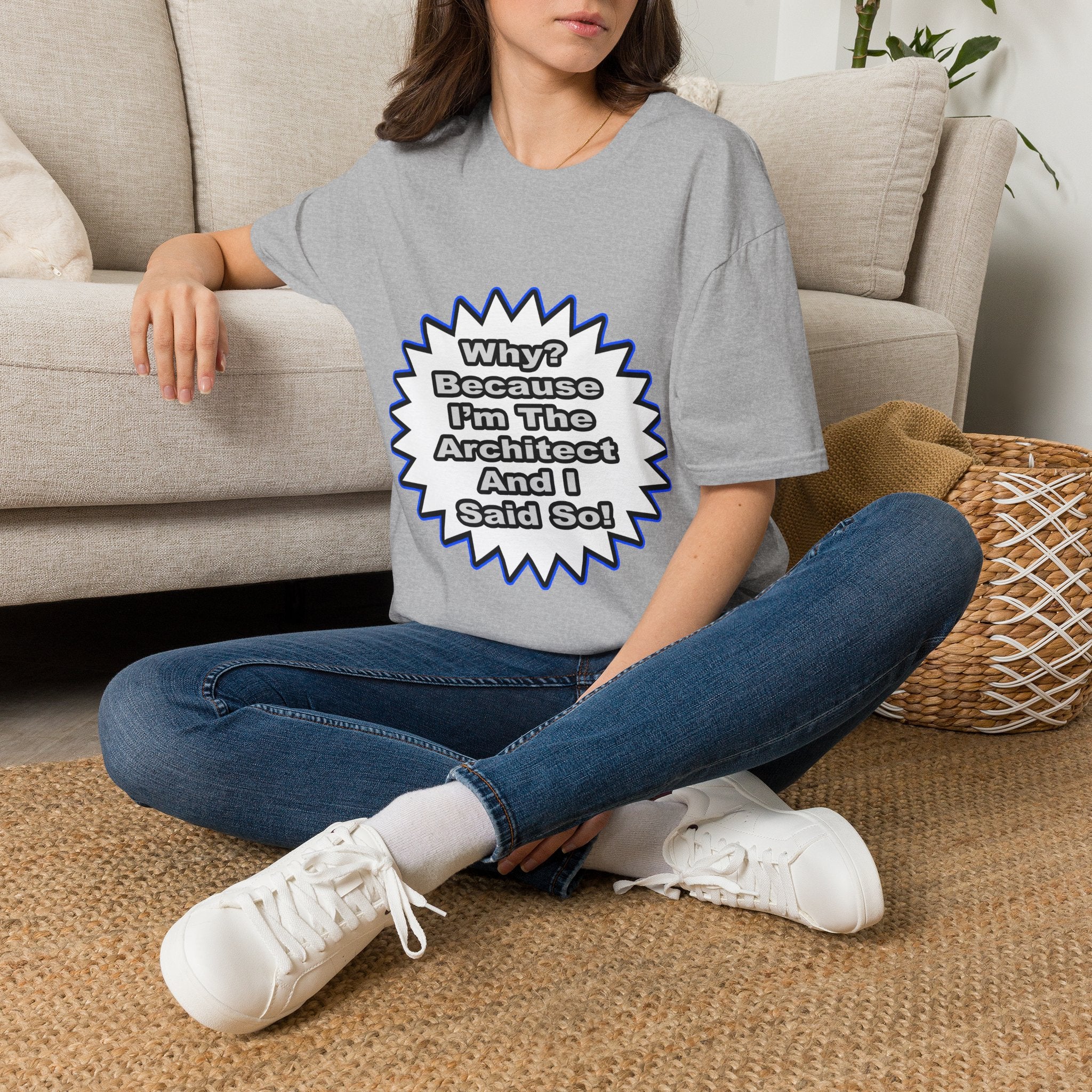 Architect...Because I Said So - Unisex Softstyle T-Shirt