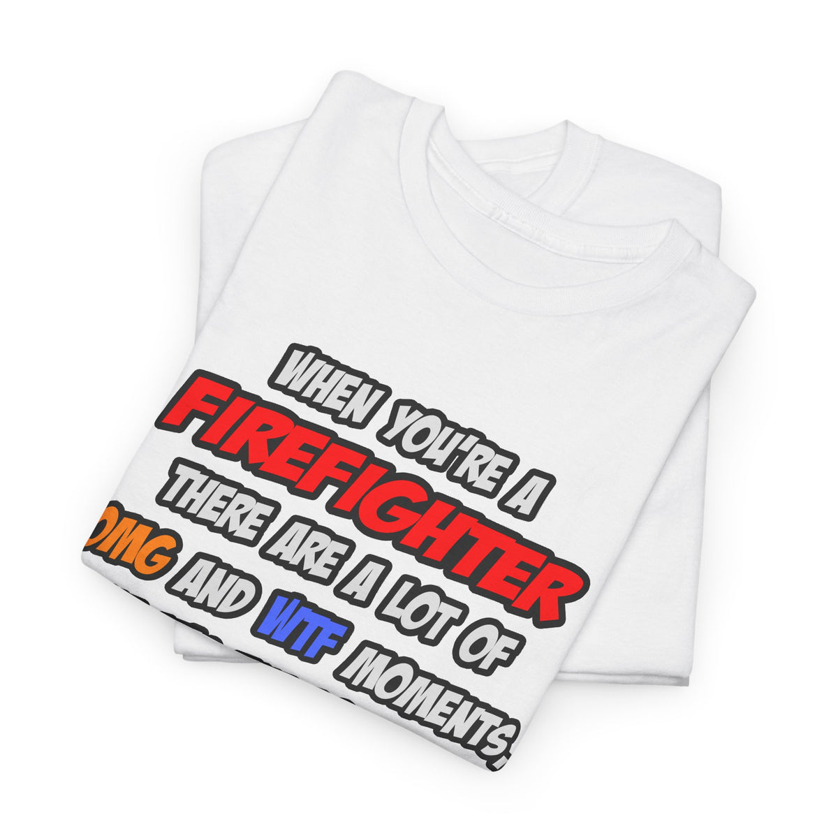 Firefighter .. OMG WTF LOL - Unisex Heavy Cotton Tee