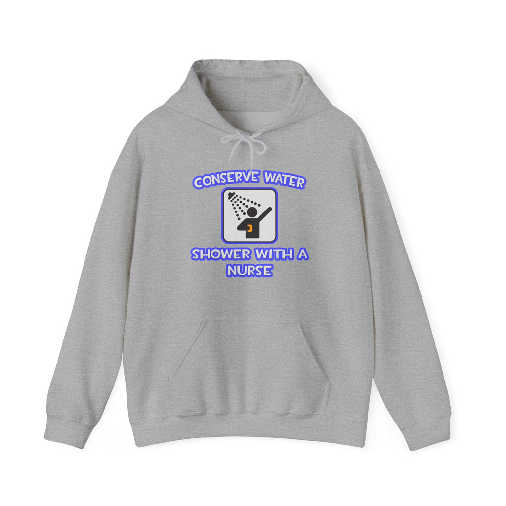 Conserve Water .. Shower With a Nurse - Unisex Heavy Blend™ Hooded Sweatshirt