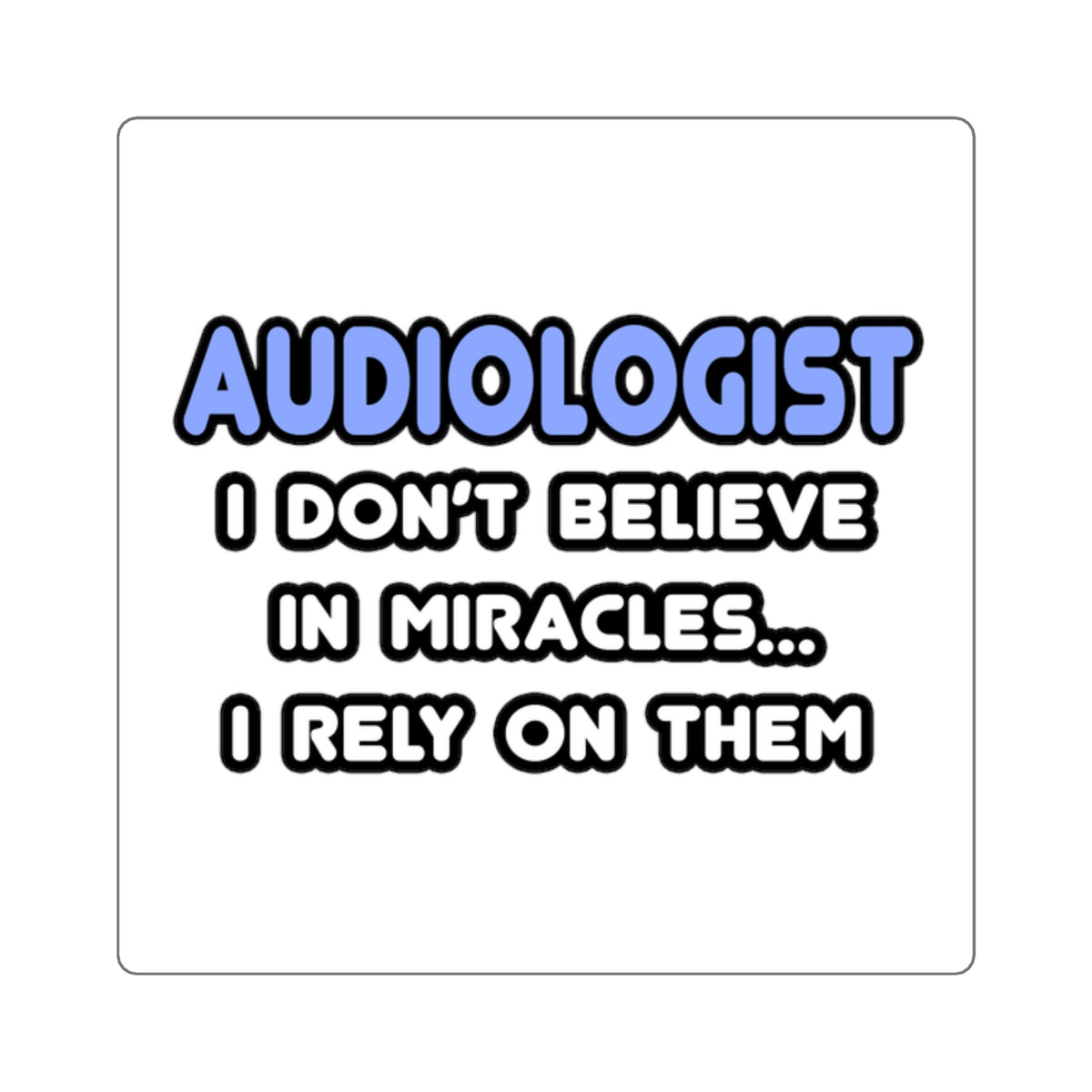 Miracles and Audiologists - Square Stickers