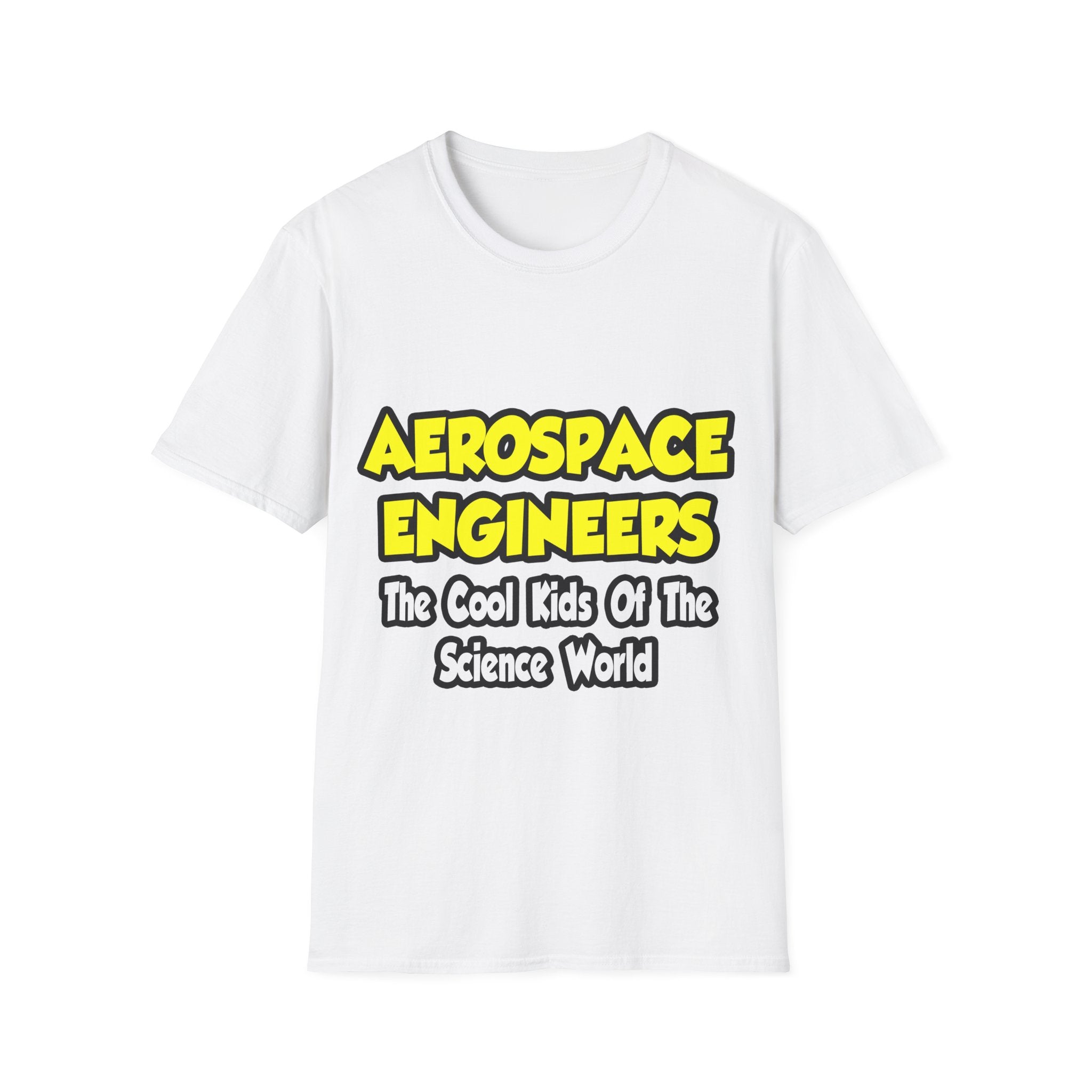 Aerospace Engineers...Cool Kids of Sci World - Unisex Softstyle T-Shirt