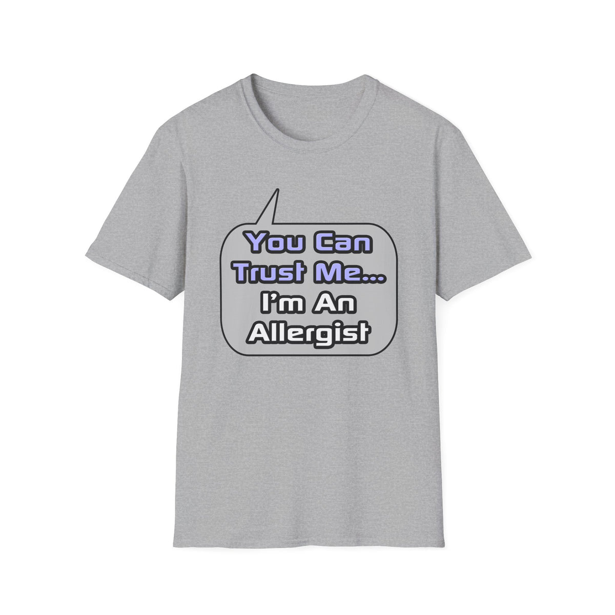 Trust Me .. I'm an Allergist - Unisex Softstyle T-Shirt