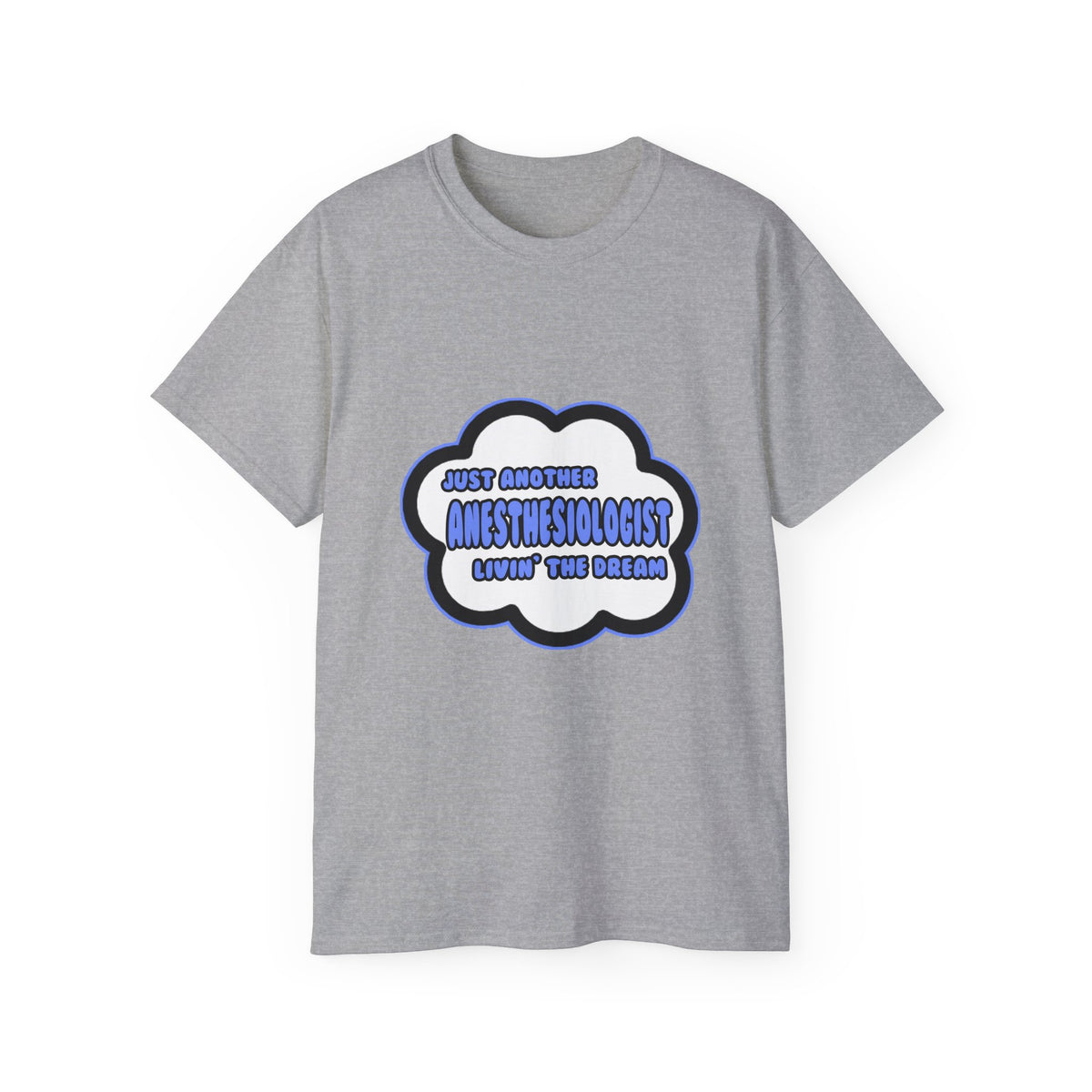 Anesthesiologist .. Livin' The Dream - Unisex Ultra Cotton Tee