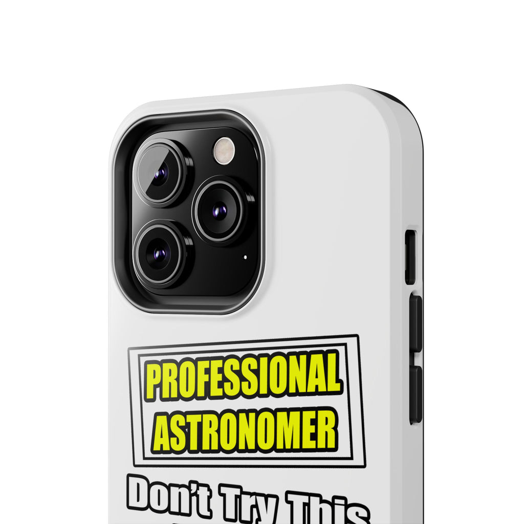 Professional Astronomer...Joke - Tough Phone Cases