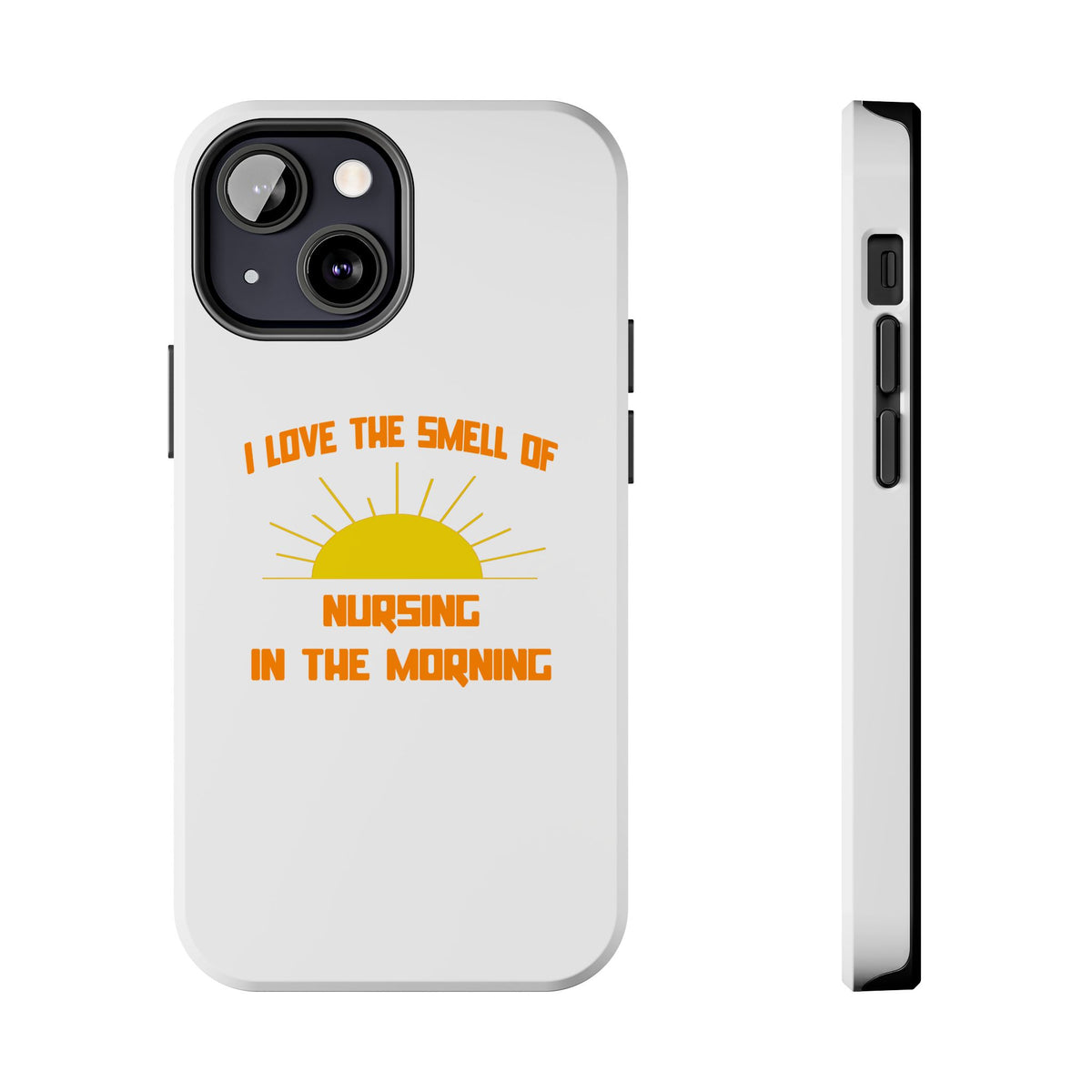 Smell of Nursing in the Morning - Tough Phone Cases