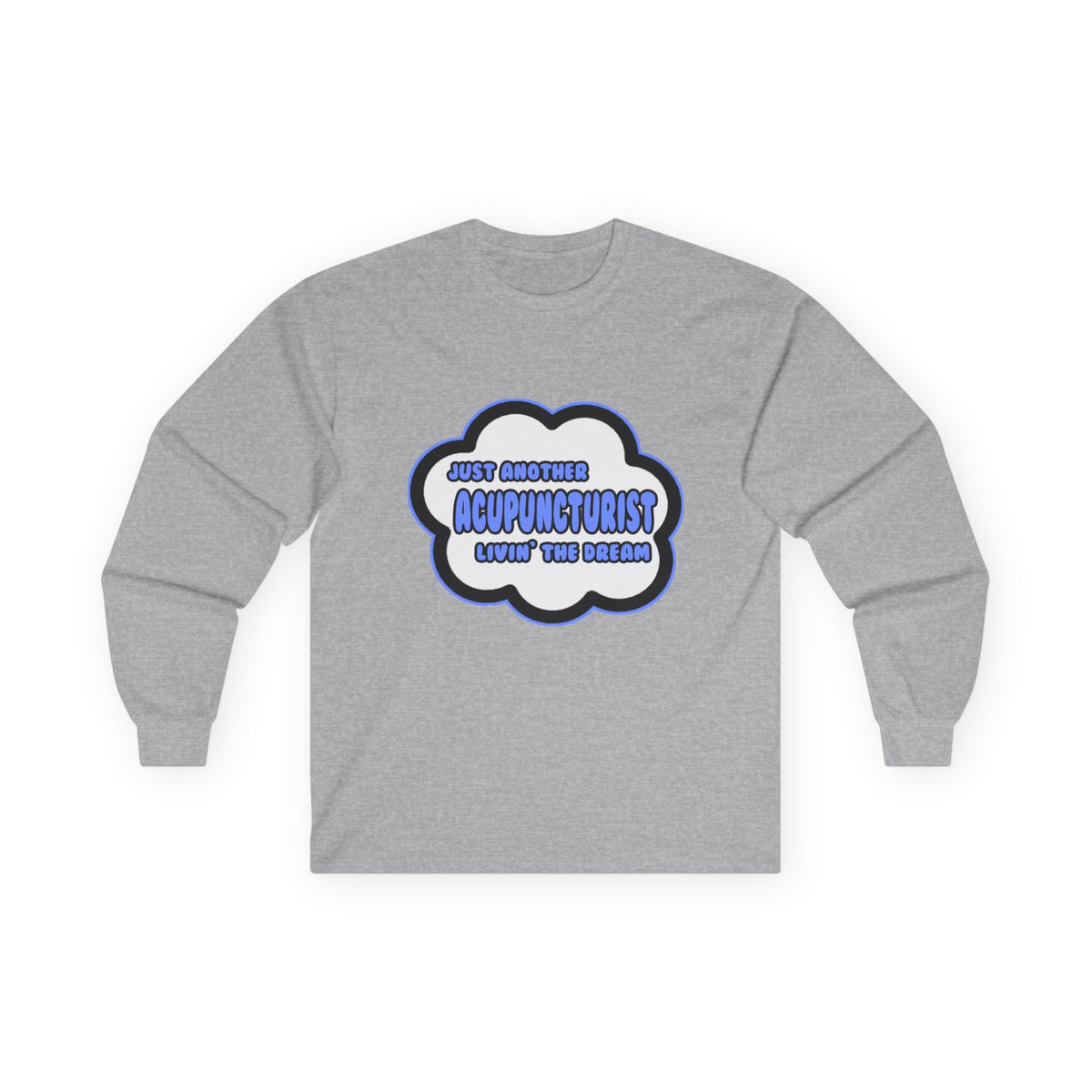 Acupuncturist .. Livin' The Dream - Unisex Ultra Cotton Long Sleeve Tee