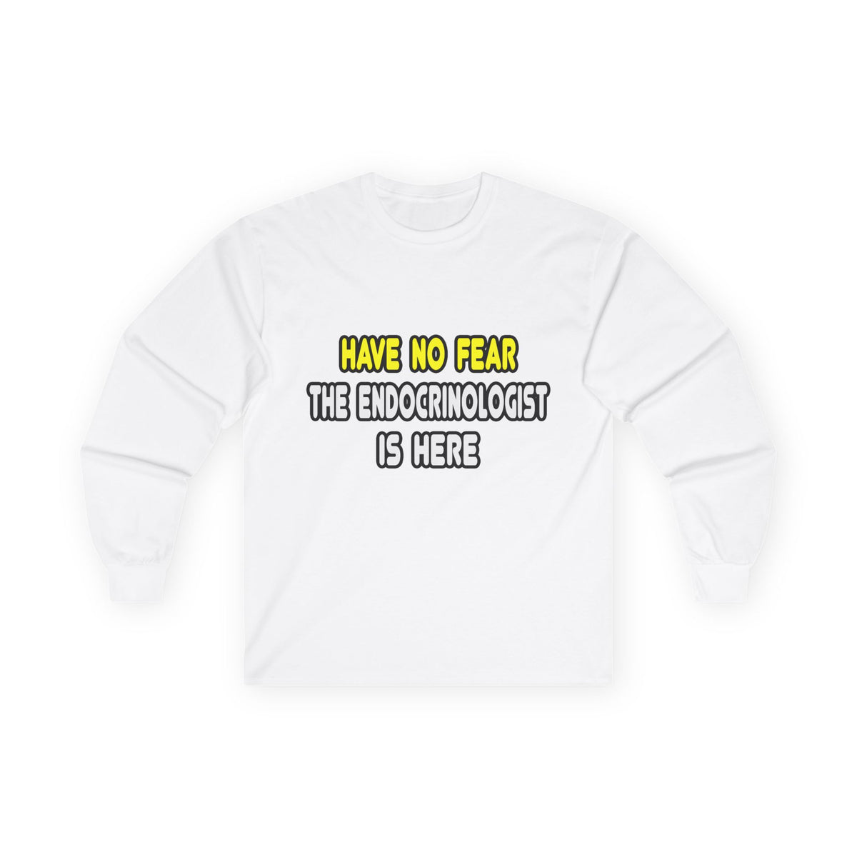Have No Fear, The Endocrinologist Is Here - Unisex Ultra Cotton Long Sleeve Tee