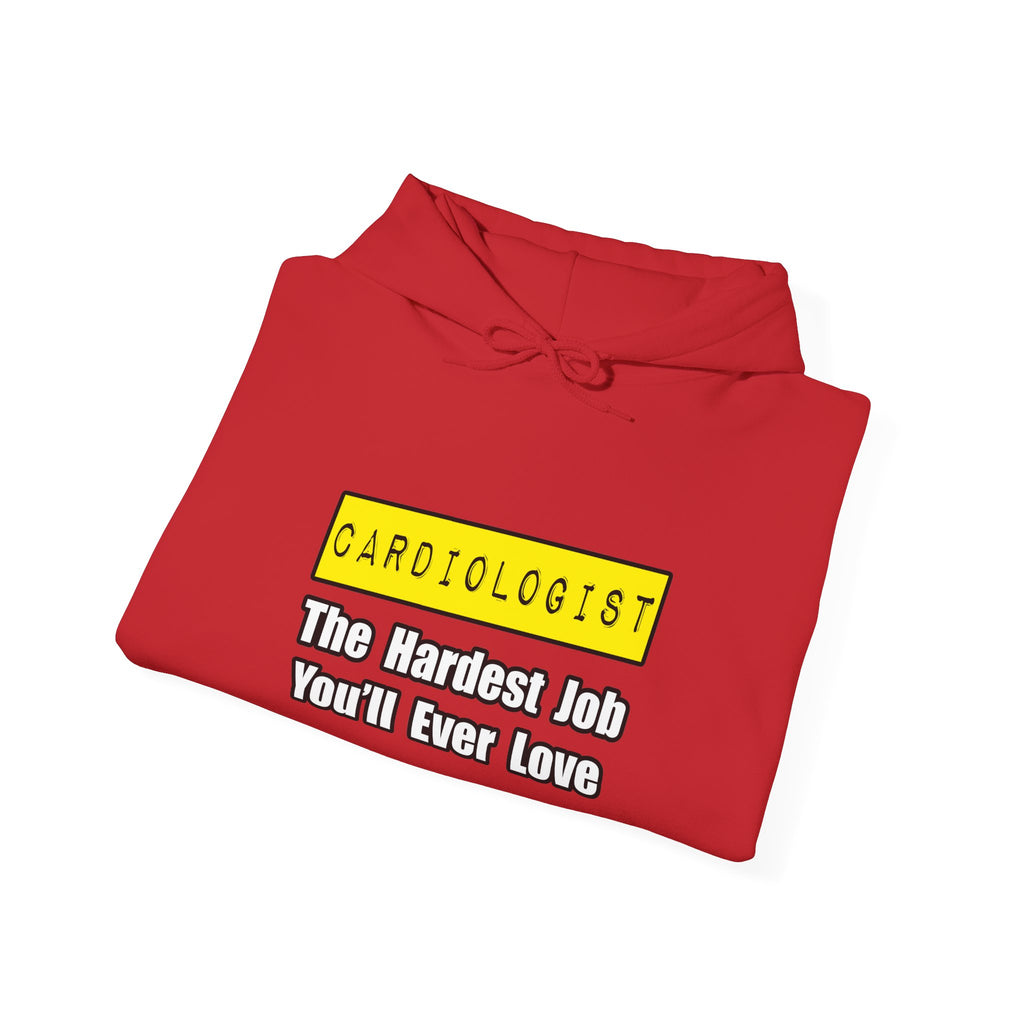 Cardiologist...Hardest Job You'll Ever Love - Unisex Heavy Blend™ Hooded Sweatshirt