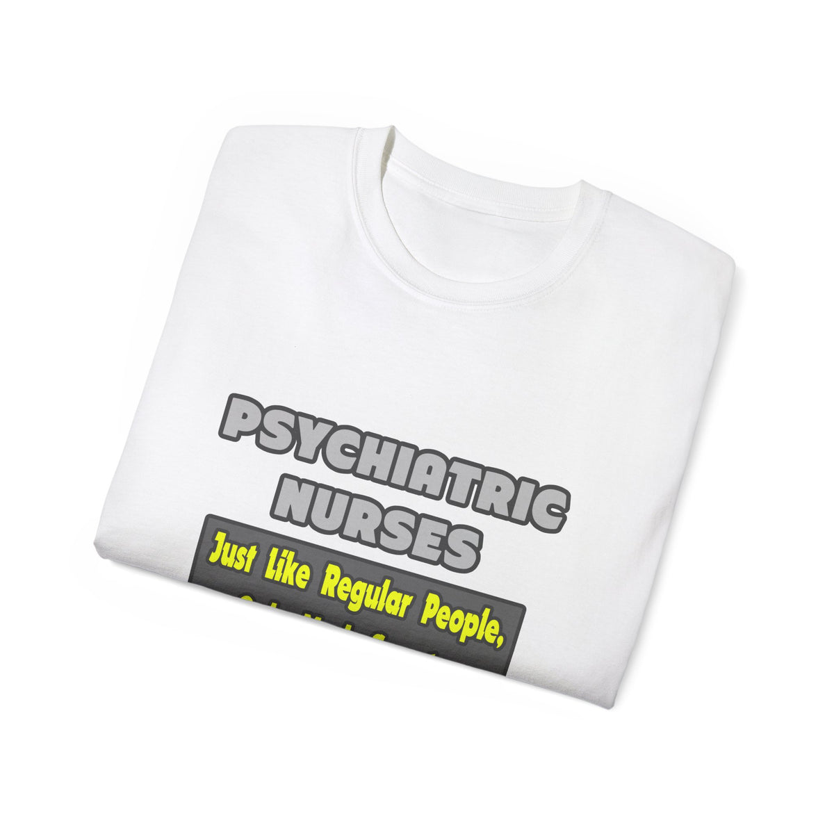 Psychiatric Nurses...Smarter - Unisex Ultra Cotton Tee