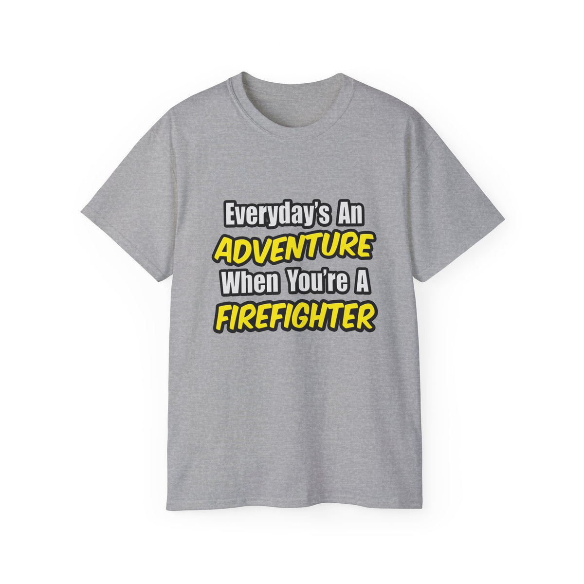 Everyday's An Adventure...Firefighter - Unisex Ultra Cotton Tee