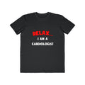 Relax ... I Am a Cardiologist - Men's Lightweight Fashion Tee