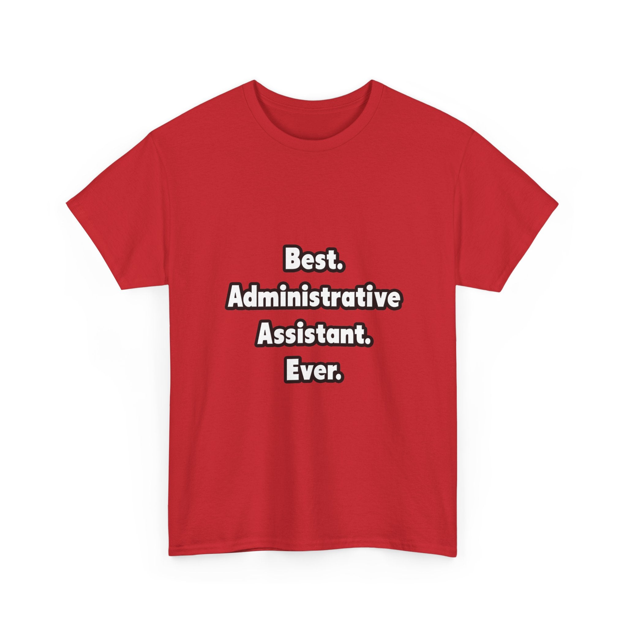 Best. Administrative Assistant. Ever - Unisex Heavy Cotton Tee