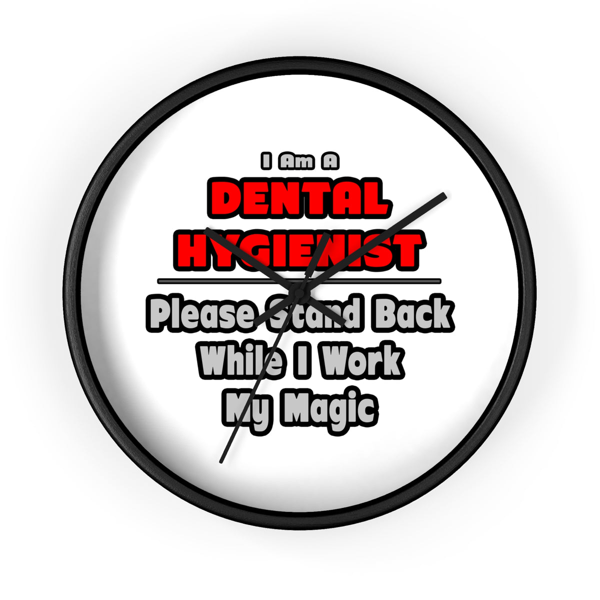 Dental Hygienist...Work My Magic - Wall Clock