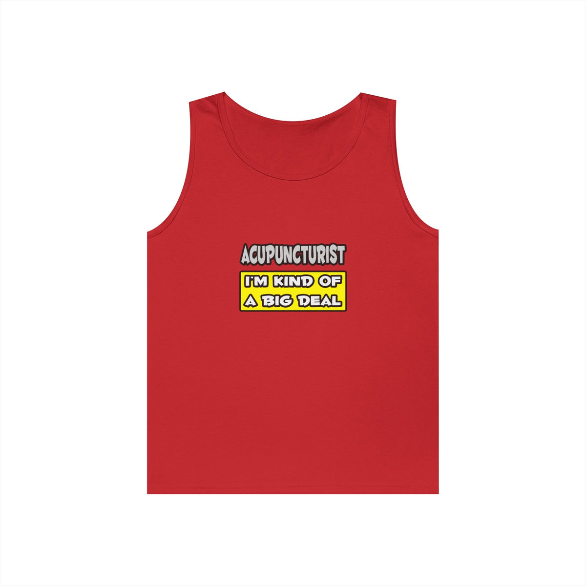Acupuncturist .. I'm Kind of a Big Deal - Unisex Heavy Cotton Tank Top