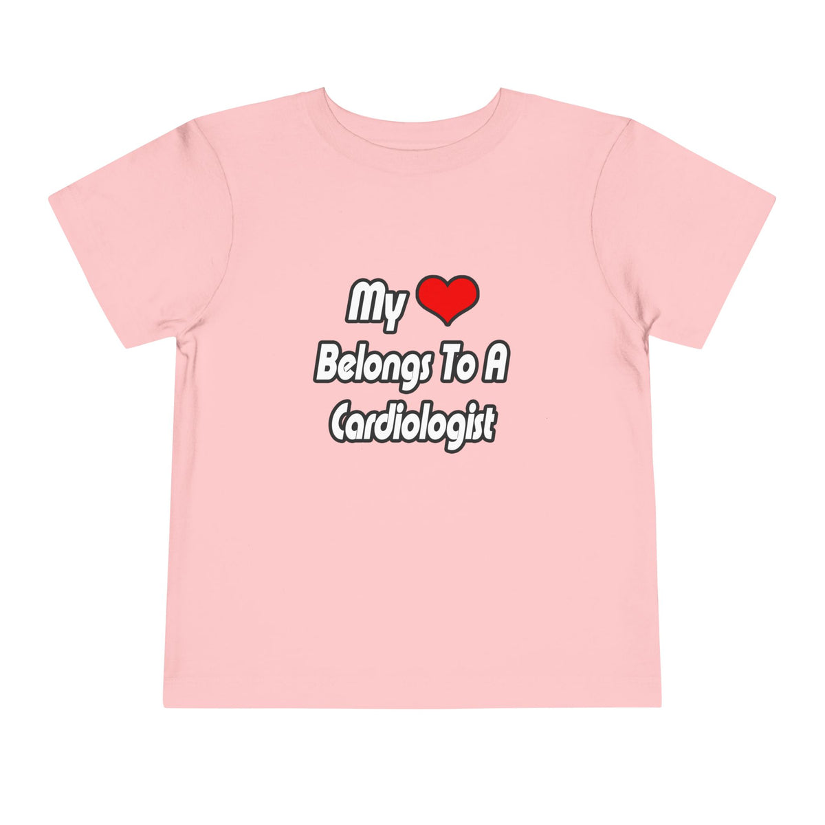 My Heart Belongs To A Cardiologist - Toddler Short Sleeve Tee