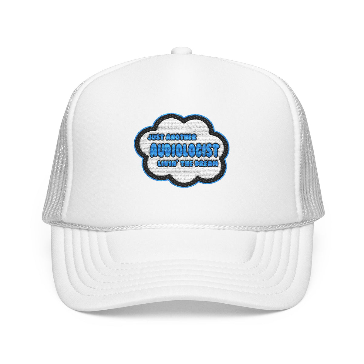 Audiologist .. Livin' The Dream - Foam Trucker Hat