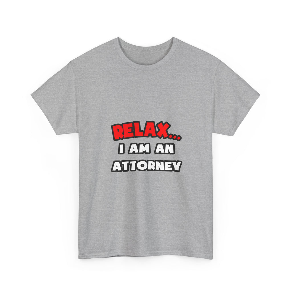 Relax ... I Am an Attorney - Unisex Heavy Cotton Tee