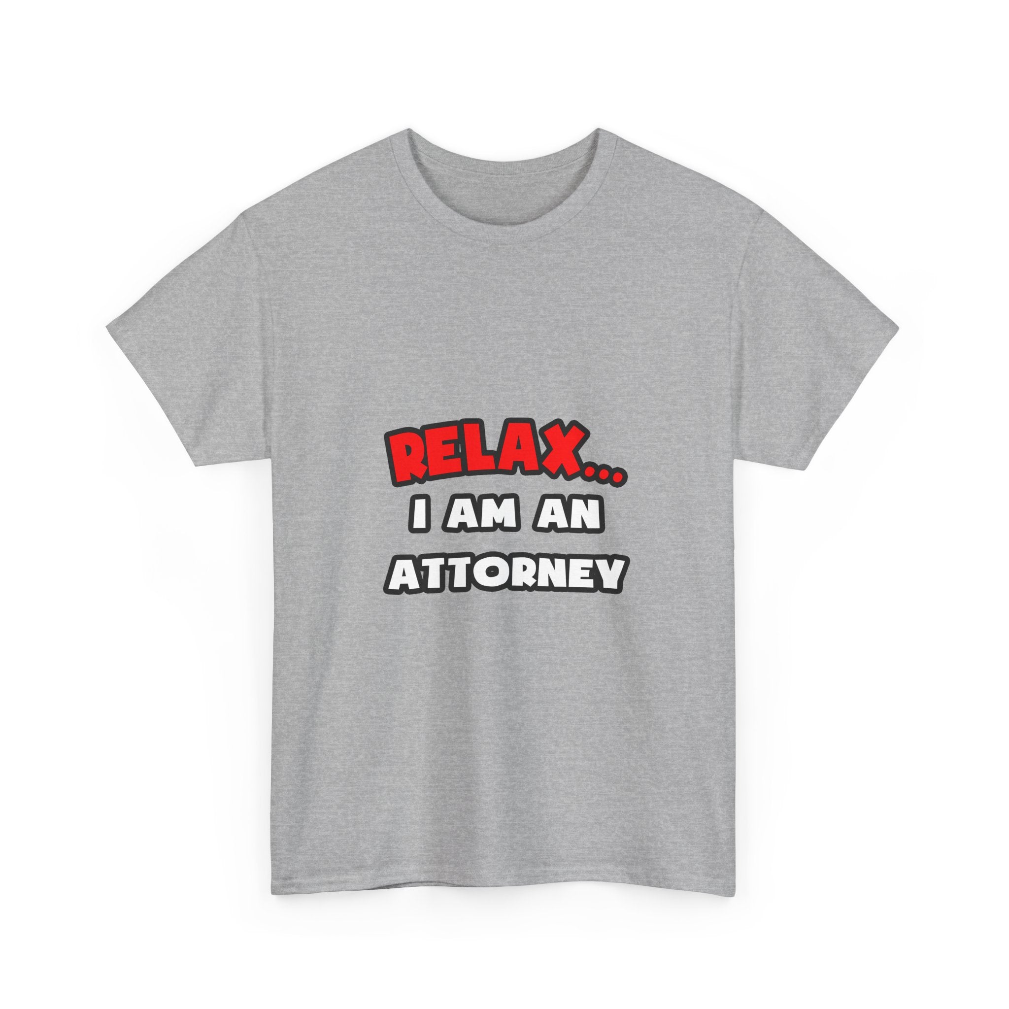 Relax ... I Am an Attorney - Unisex Heavy Cotton Tee