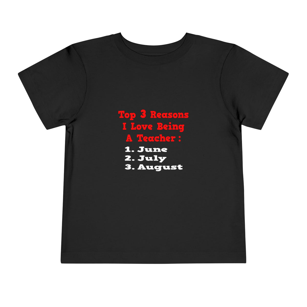 3 Reasons I Love Being a Teacher - Toddler Short Sleeve Tee