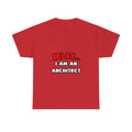 Relax ... I Am an Architect - Unisex Heavy Cotton Tee