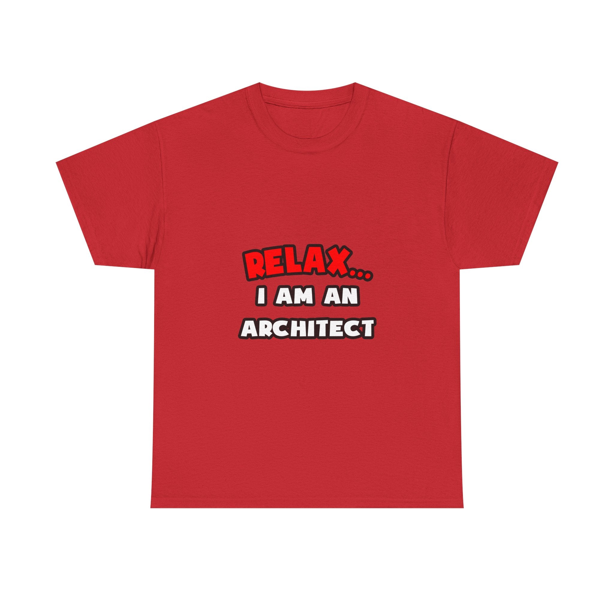 Relax ... I Am an Architect - Unisex Heavy Cotton Tee