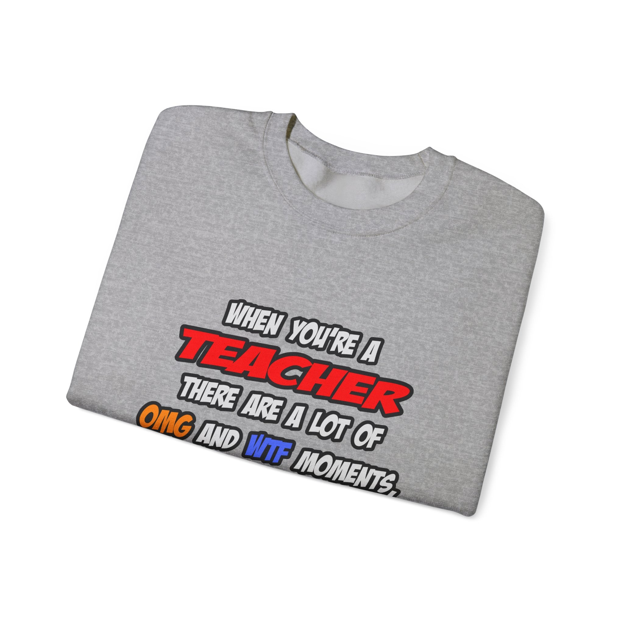 Teacher .. OMG WTF LOL - Unisex Heavy Blend™ Crewneck Sweatshirt