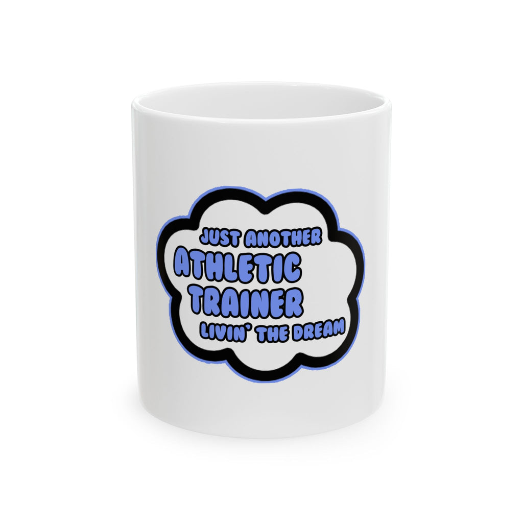 Athletic Trainer .. Livin' The Dream - Ceramic Mug, (11oz, 15oz)