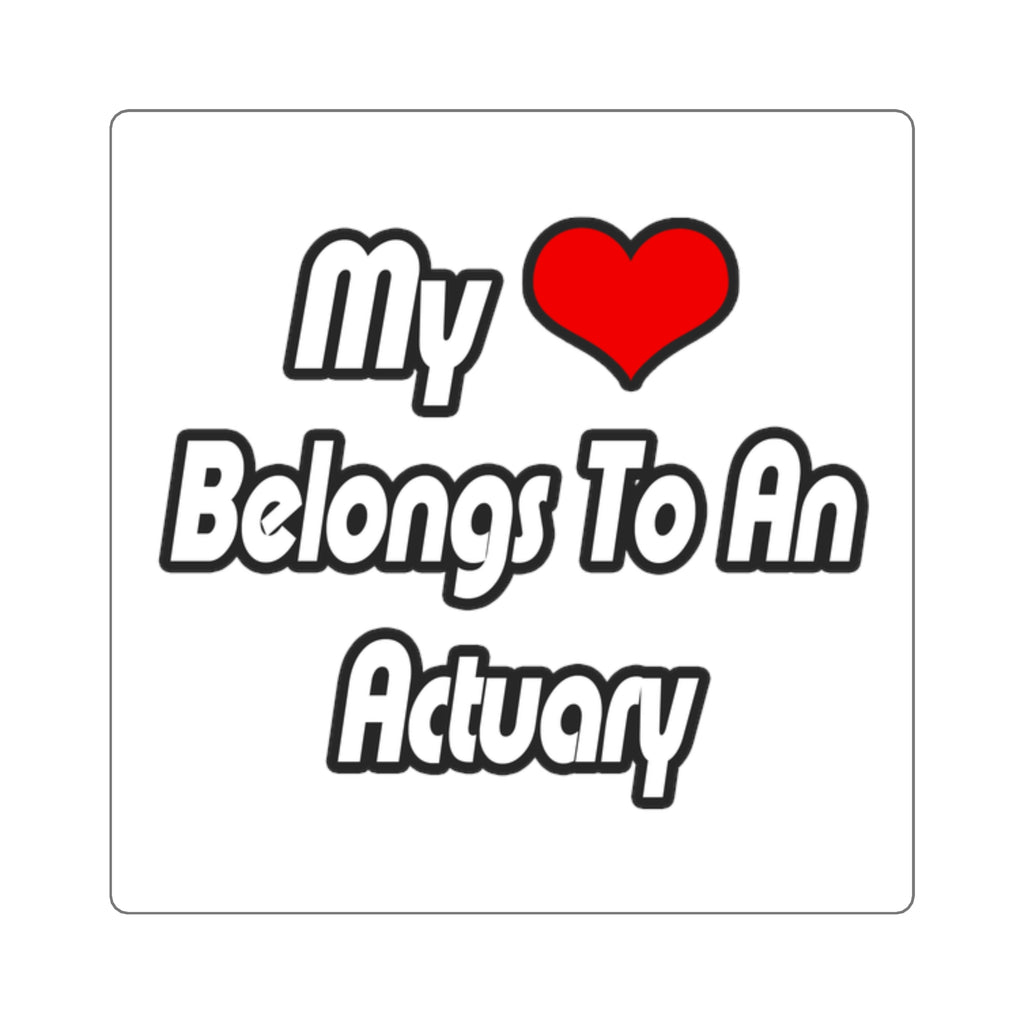 My Heart Belongs To An Actuary - Square Stickers
