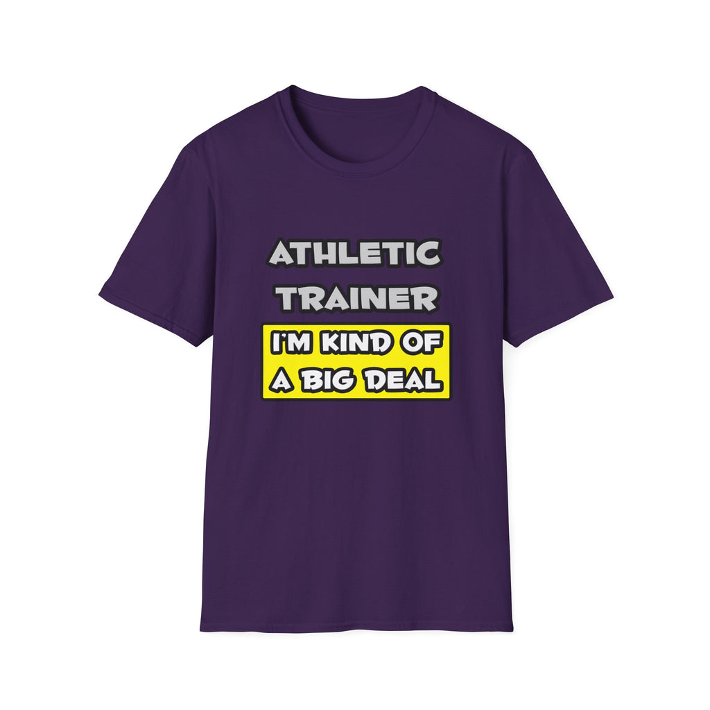 Athletic Trainer .. I'm Kind of a Big Deal - Unisex Softstyle T-Shirt